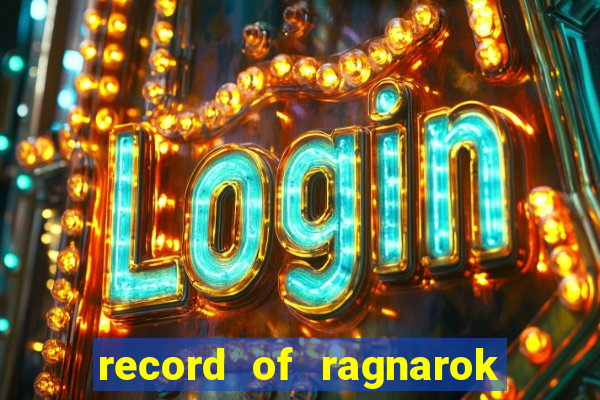 record of ragnarok 3 temporada online dublado